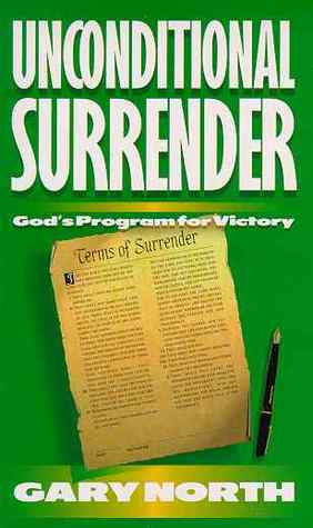 Book cover of Unconditional Surrender: God's Program for Victory by Gary North Book cover of Unconditional Surrender: God's Program for Victory by Gary North